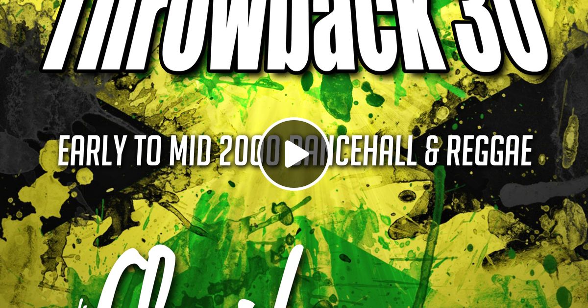 DJ FlashThrowback Records Vol 30 (EarlyMid 2000 Reggae)(DL Link In