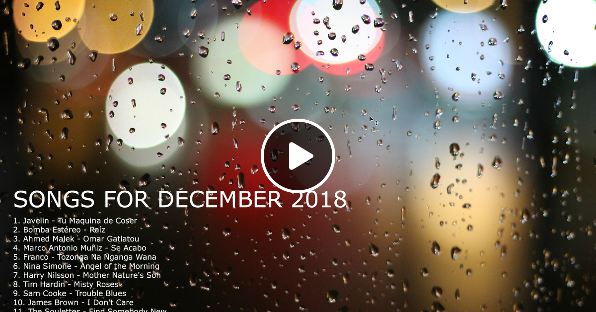 Songs For December 2018 By Michael Antonia Mixcloud mixcloud