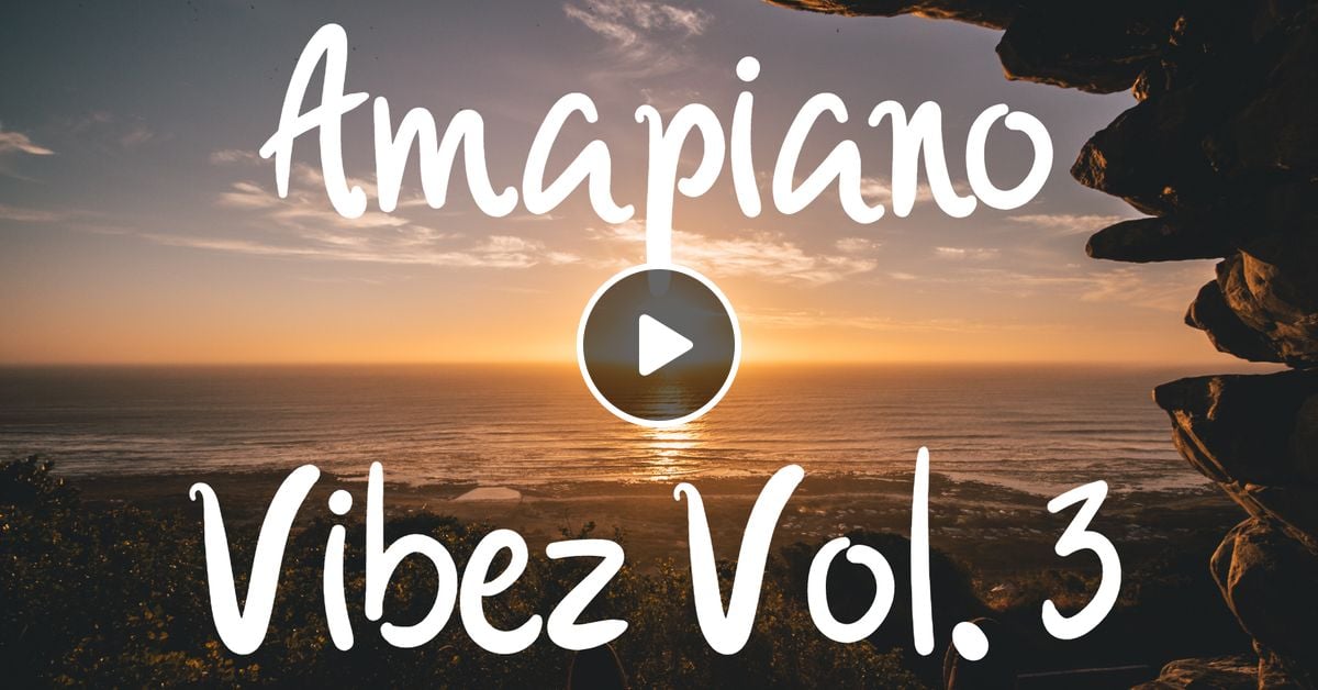 Amapiano Vibez Volume 3 by SOULFULTIZ Mixcloud
