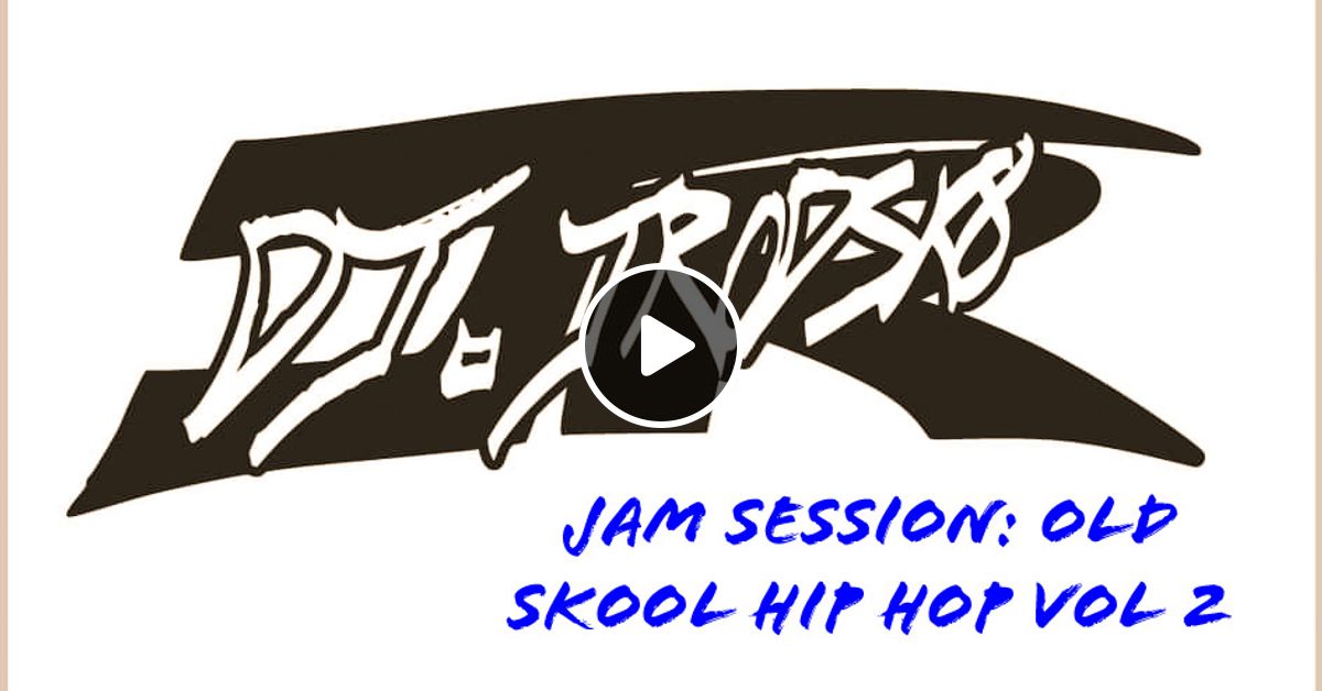 Jam Session Old Skool Hip Hop Vol.2 by DJ JRod Mixcloud