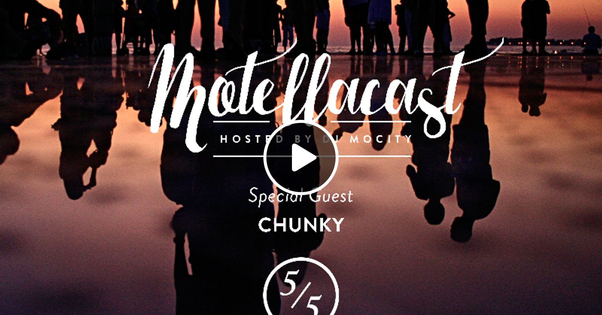 Dj Mocity Motellacast 4 23 12 15 Special Guest Chunky By Motellacast By Dj Mocity Mixcloud