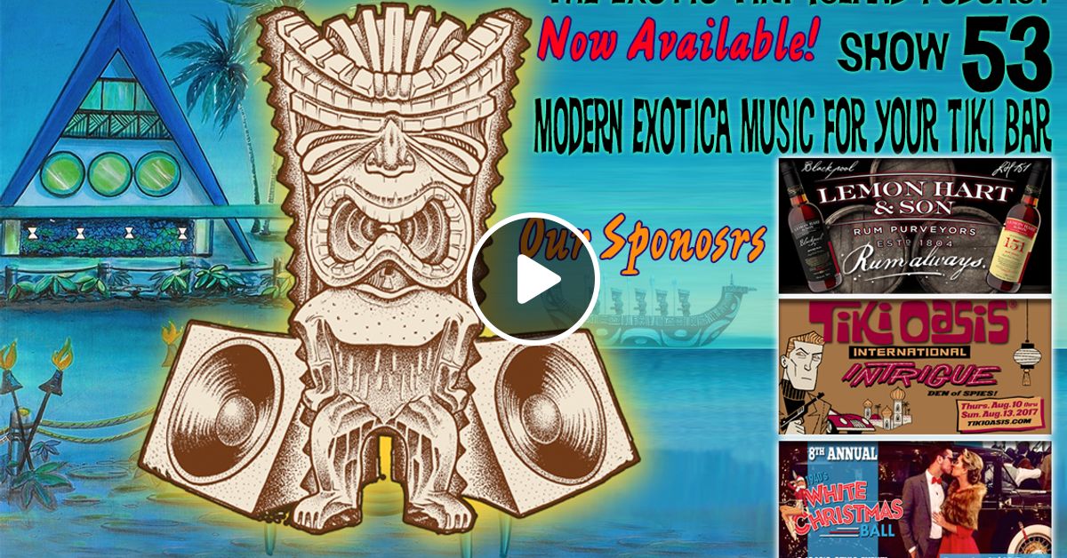 The Exotic Tiki Island Podcast with Tiki Brian Show 53 Modern
