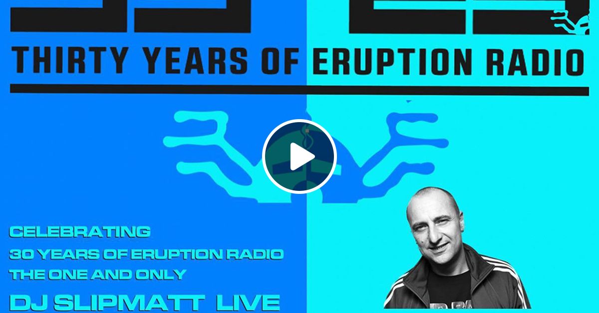 Slipmatt Live On Eruption Radio 30 Years Celebration Special 1702