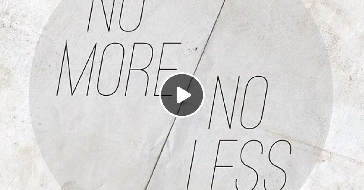 No More / No Less Vol.1 by Mantas Preišegolavičius Mixcloud