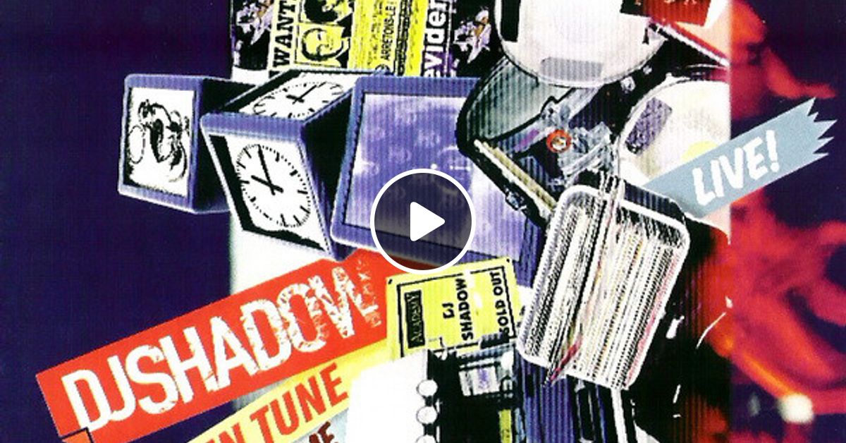 Dj Shadow Live In Tune And On Time DJ Shadow - Live! In Tune and on Time by CPS SOUNDS | Mixcloud