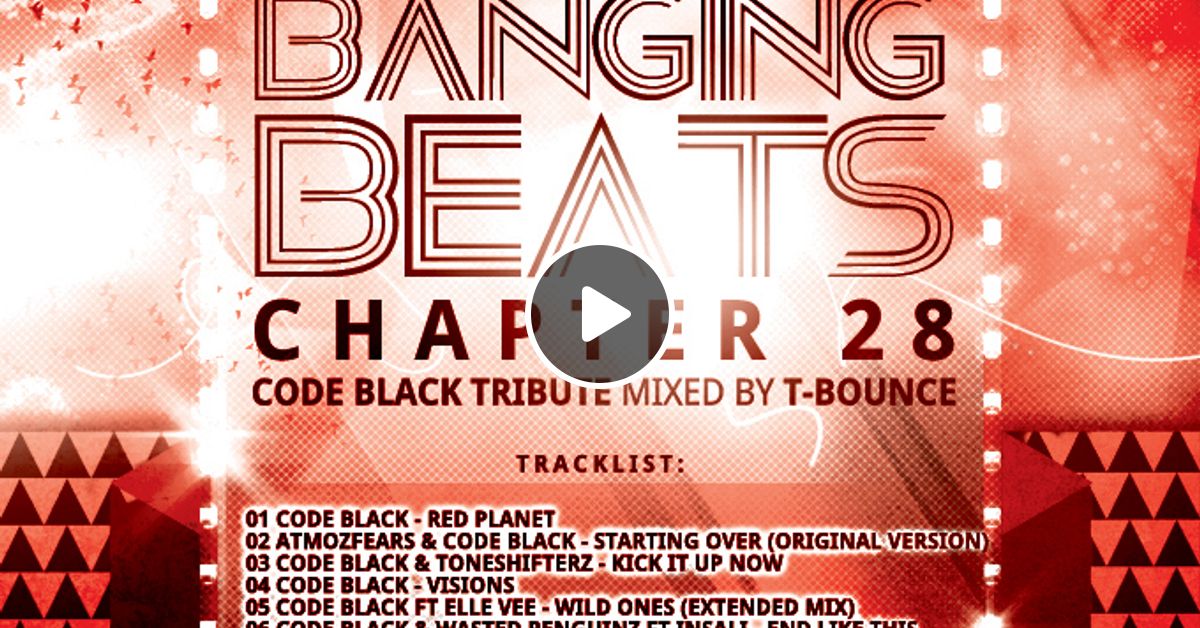 Banging Beats Chapter 28 Code Black Tribute Mixed By T Bounce By T Bounce Mixcloud mixcloud