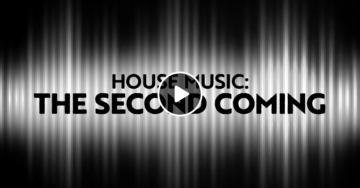 house-music-the-second-coming-house-mix-in-the-spirit-of-early