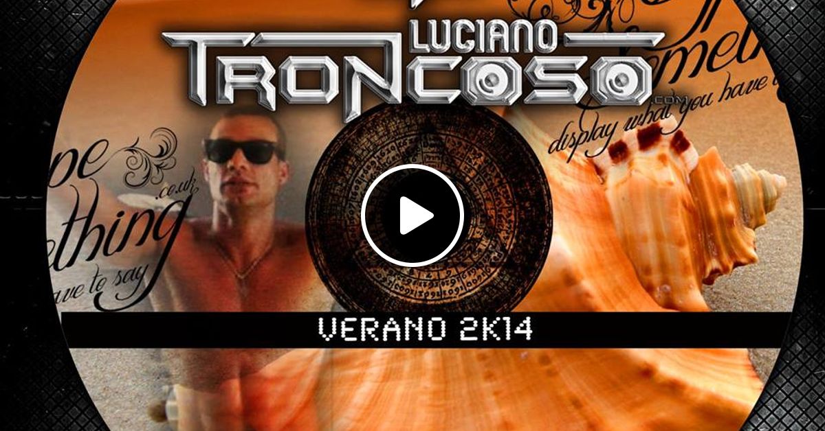 DJ SET LUCIANO TRONCOSO SUMMER 2K14 by Dj Luciano Troncoso Mixcloud