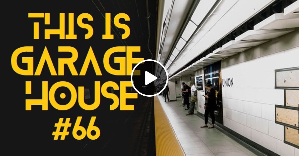 This Is Garage House 66 A Journey Through Garage 04 2021 By Sebasteeno Mixcloud