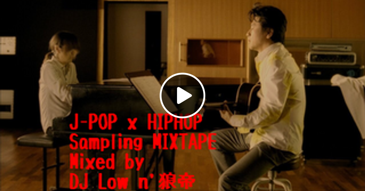 J Pop X Hiphop Sampling Mixtape Mixed By Dj Low N 狼帝 By Dj Lowthabigk