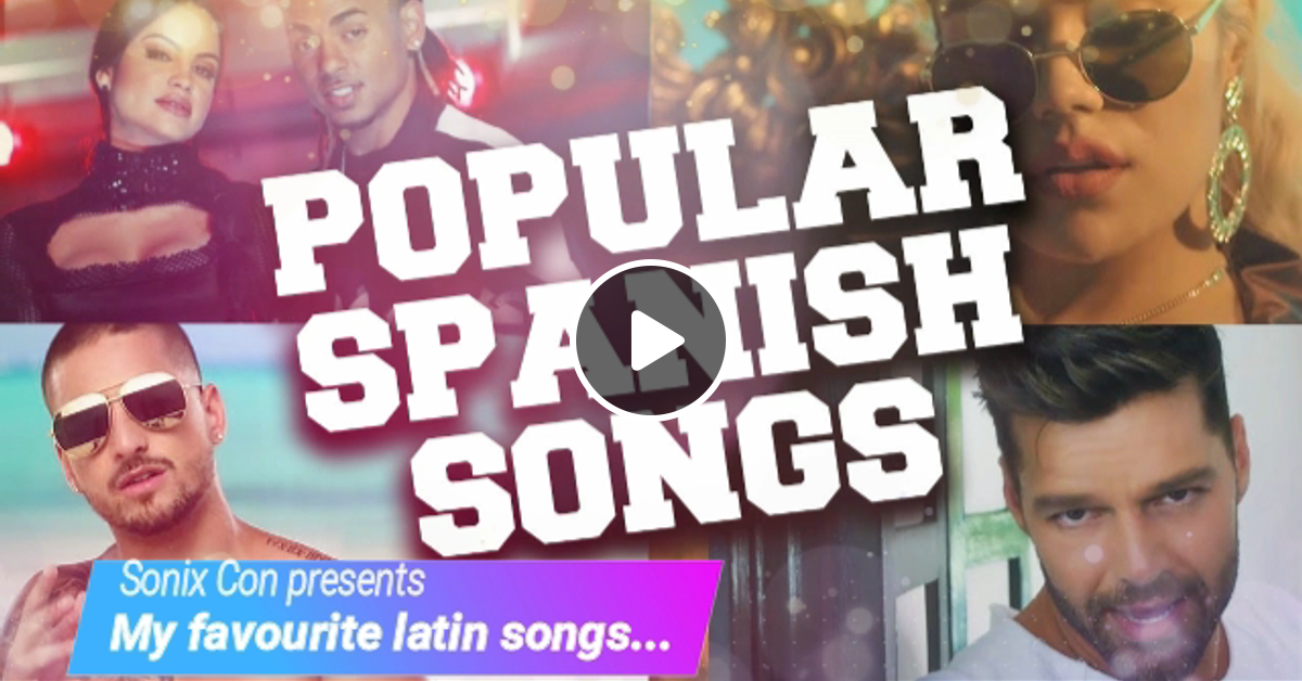 My favourite latin songs (popular spanish songs) by Sonix Con Mixcloud