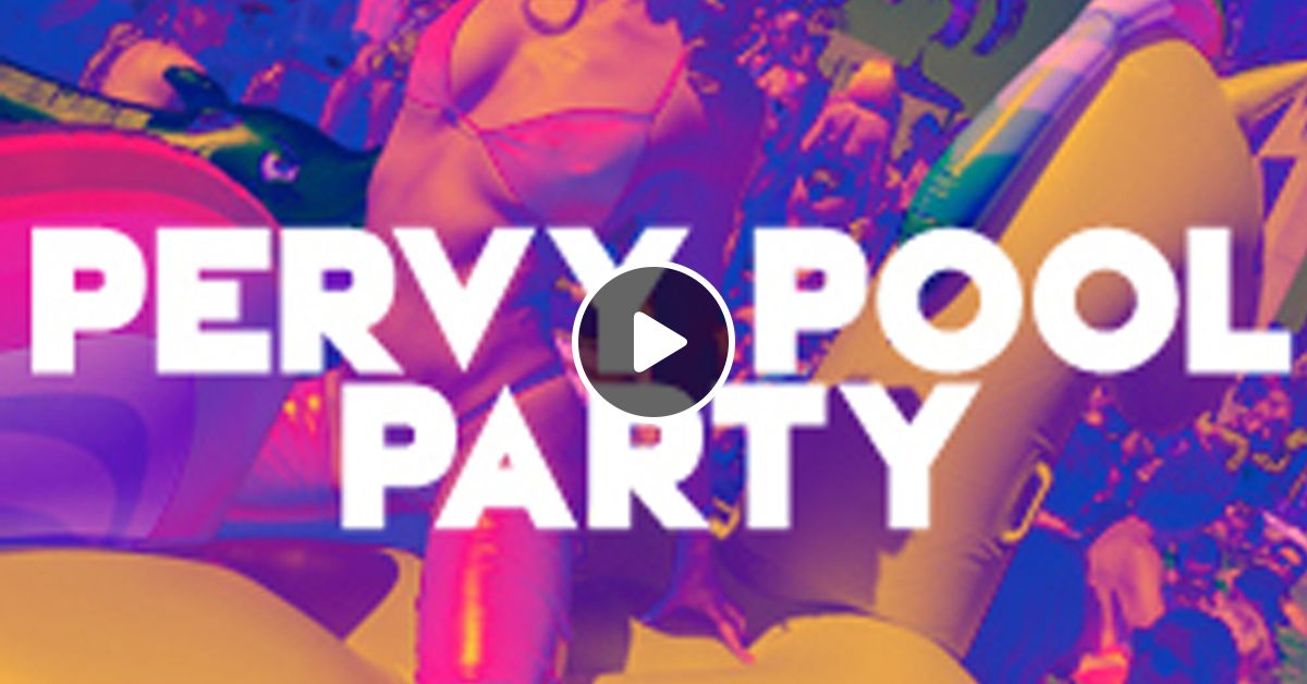 DJ Pandemonium Pervy Pool Party Mix FF22 by DJPandemonium Mixcloud