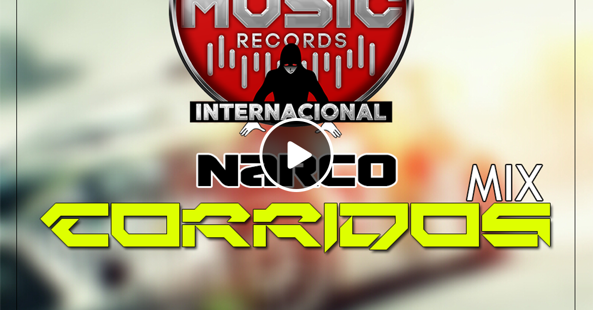 Narco Corridos Mix By Dj Mynor Editions Sound Music Records Mp3 By Sound Music Records Mixcloud Narco corridos mix tucanes de tijuana, tigres del norte, exterminador tigrillo palma. narco corridos mix by dj mynor editions