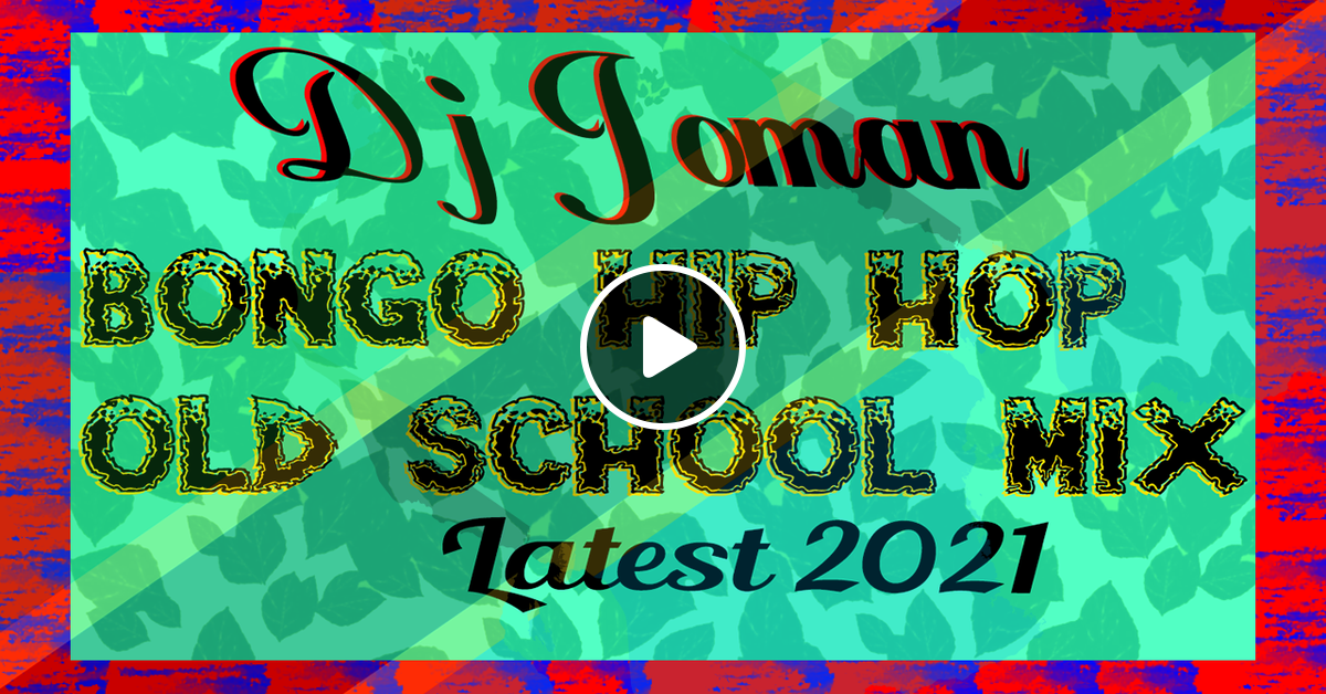 Dj Joman Bongo hip hop old school mix Latest 2021 by Dj joman Mixcloud