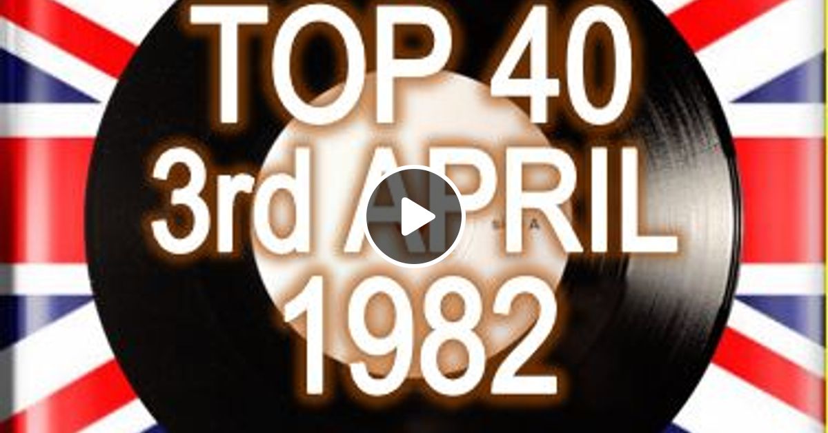 Uk top 40 28 march 03 april 1982 by rpm mixcloud