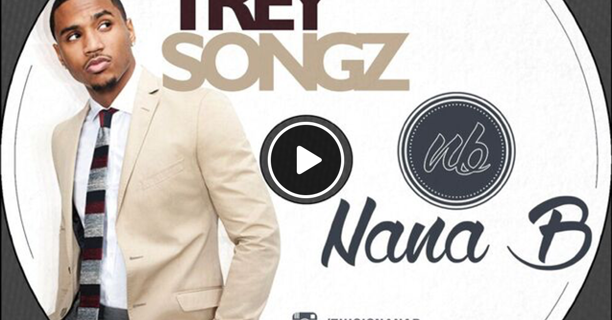 10 Years Of Trey Songz Valentine S Mix Nana B By Nana B Mixcloud