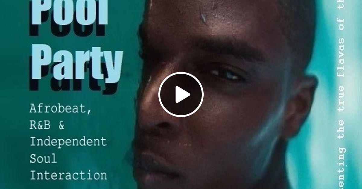 THE POOL PARTY AFROBEATS/R&B & INDEPENDENT SOUL. Feats Eric IV, Chase