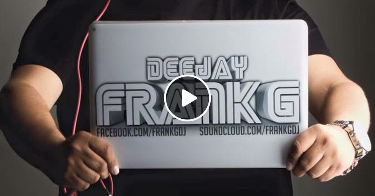 Dj Frank G Aug 7 15 Exitos 105 5 Mix A By Djfrankg Mixcloud