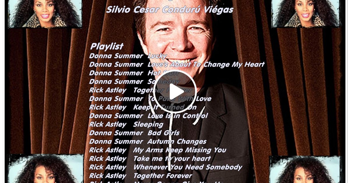 Rick Astley Donna Summer Megamix Mixagem Silvio Cesar Conduru Viegas Mp3 115 0mb By Silvio Cesar Conduru Viegas Mixcloud