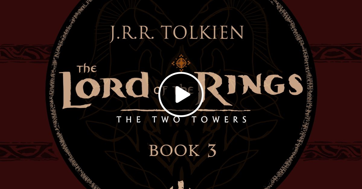 Chapter 7 Helms Deep The Two Towers The Lord Of The Rings Audiobook Project 2018 By Lotraudiobook Mixcloud