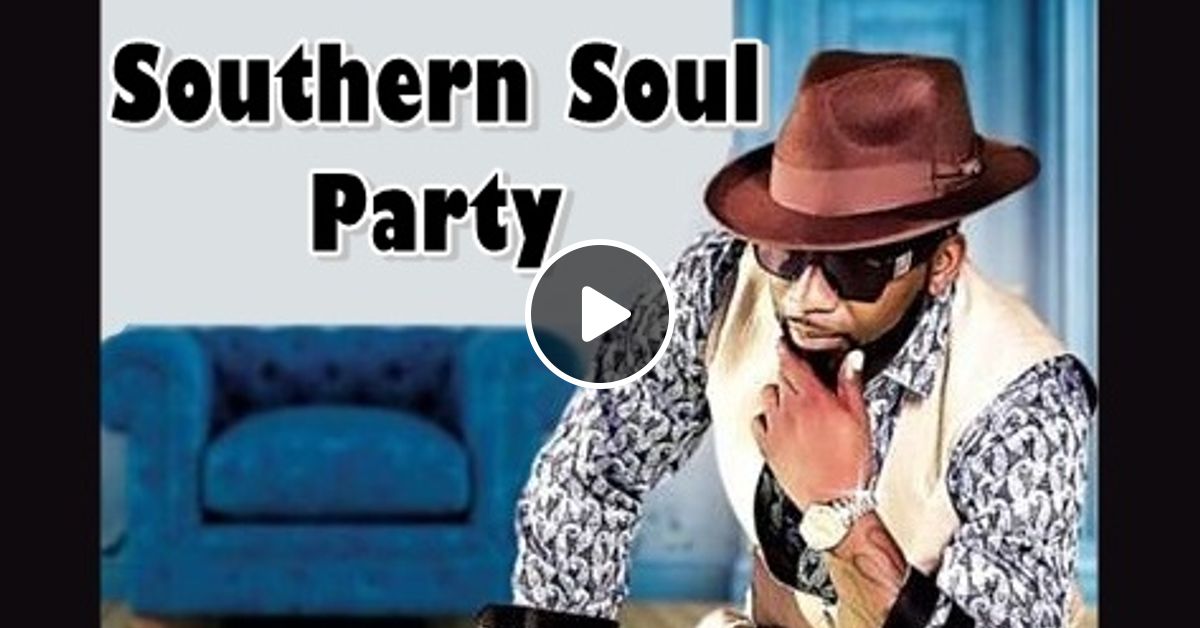 SOUTHERN SOUL BLUES PARTY 2020 MIX LEE PRODUCTION by DJ LEE | Mixcloud