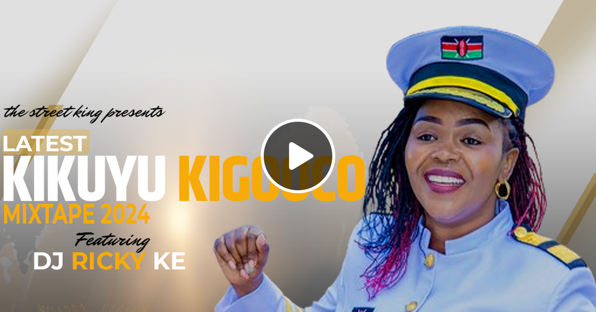 Latest Kikuyu Kigooco Mix 2024 - Dj Ricky by Dj Ricky Ke | Mixcloud