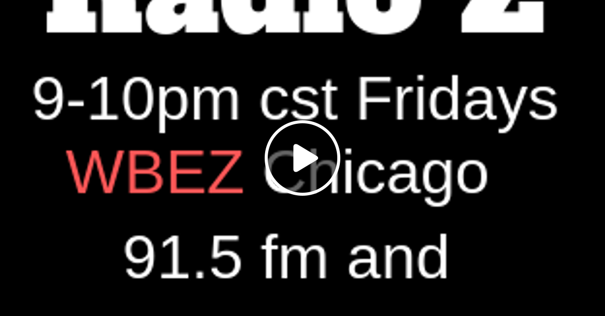 WBEZ's Radio Z for 240607 by Jason Marck Mixcloud
