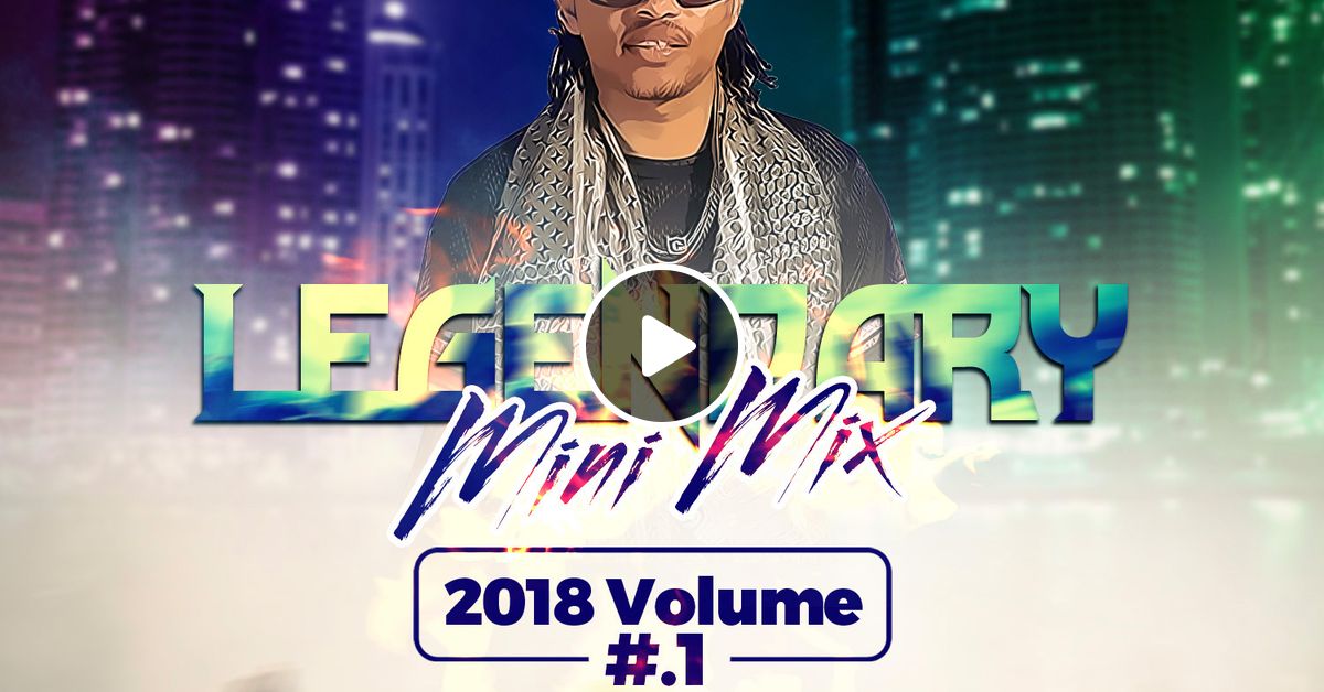 Dj Kalonje Legendary Mixx vol 1 2018 by deejaykalonje Mixcloud
