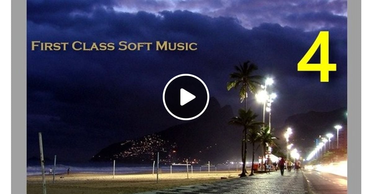 First Class Soft Music Vol. 04 by RADIO ESTILO LEBLON Mixcloud