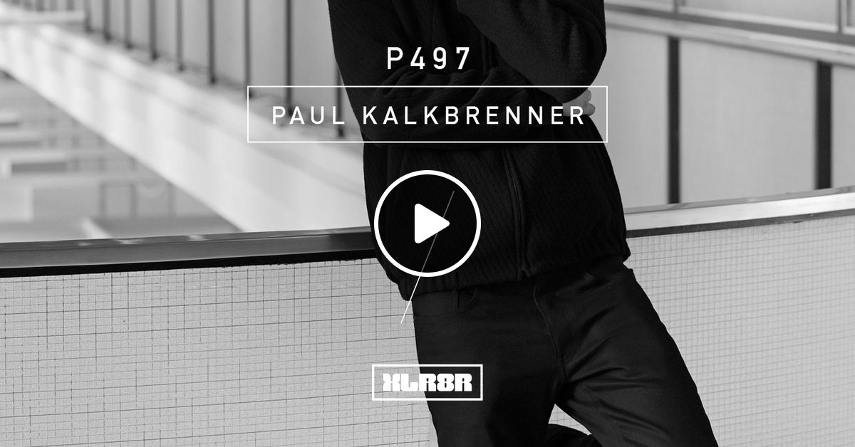 Xlr8r Podcast 497 Paul Kalkbrenner By Xlr8r Mixcloud