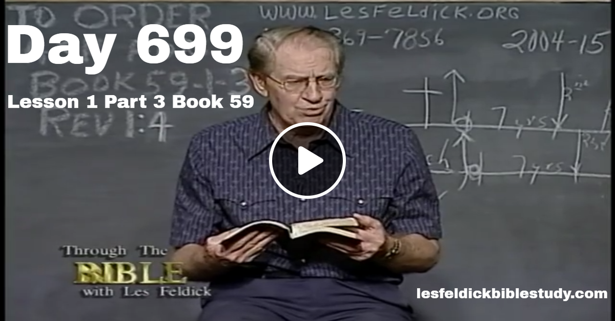 699 Les Feldick Bible Study Lesson 1 Part 3 Book 59 By Les
