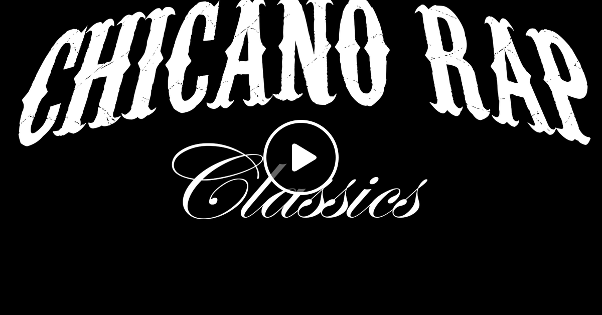 Chicano Rap Classics By Dj 4eleven Mixcloud