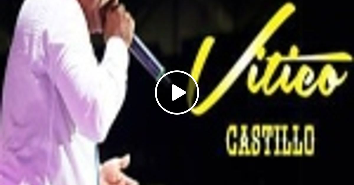 letras vitico castillo mix dj juan carlos @dj juan carlos