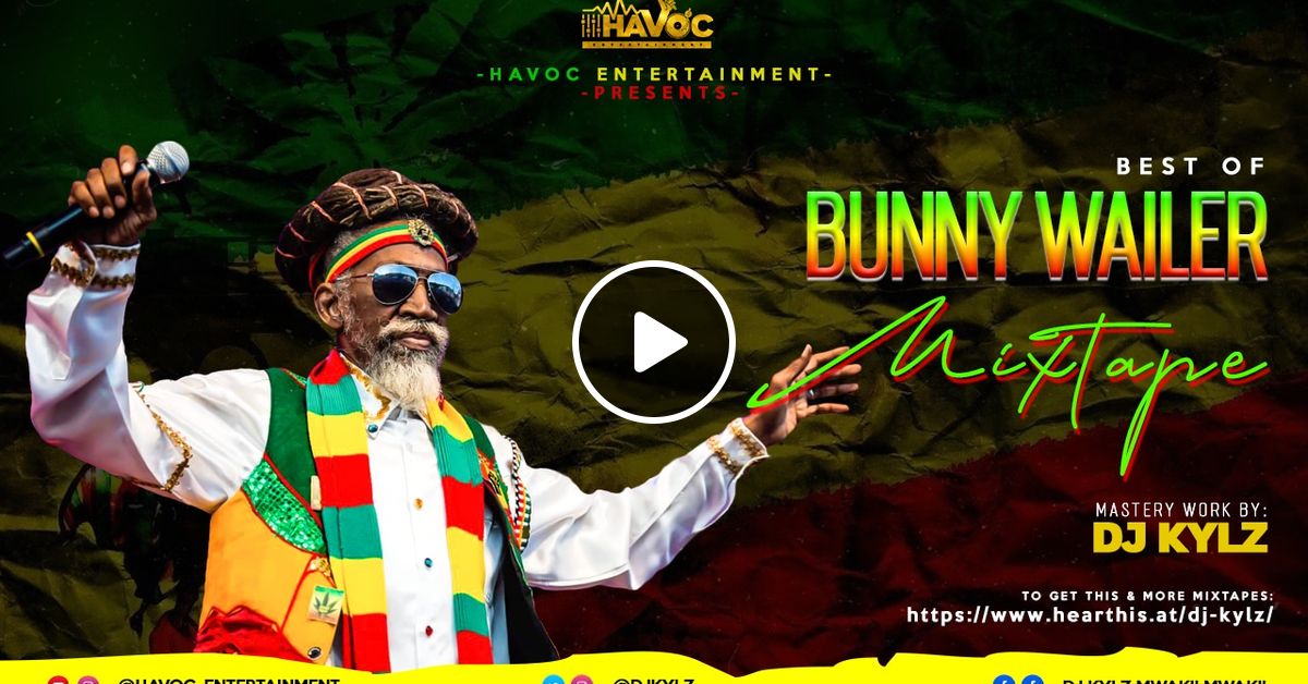 DJ KYLZ BEST OF BUNNY WAILER R.I.P by TEJAY MUSIC Mixcloud