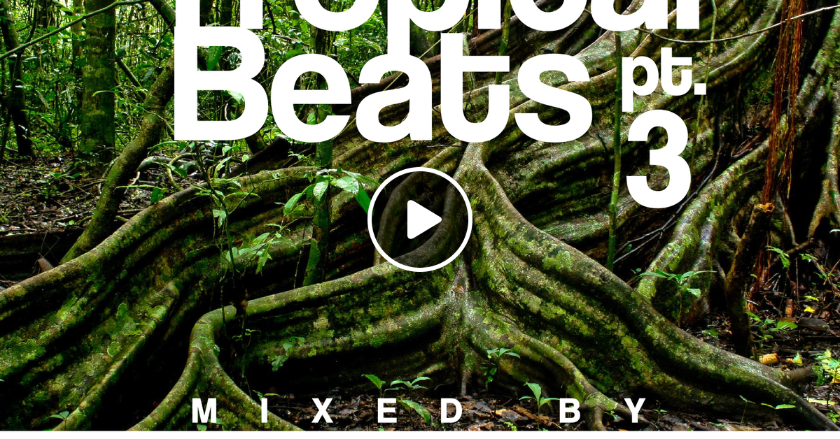 Tropical Beats 3 By Dj Atome Mixcloud
