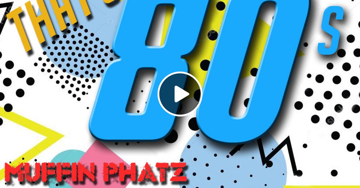 THAT'S SO 80s MEGAMIX Vol. 12 by Muffin Phatz | Mixcloud