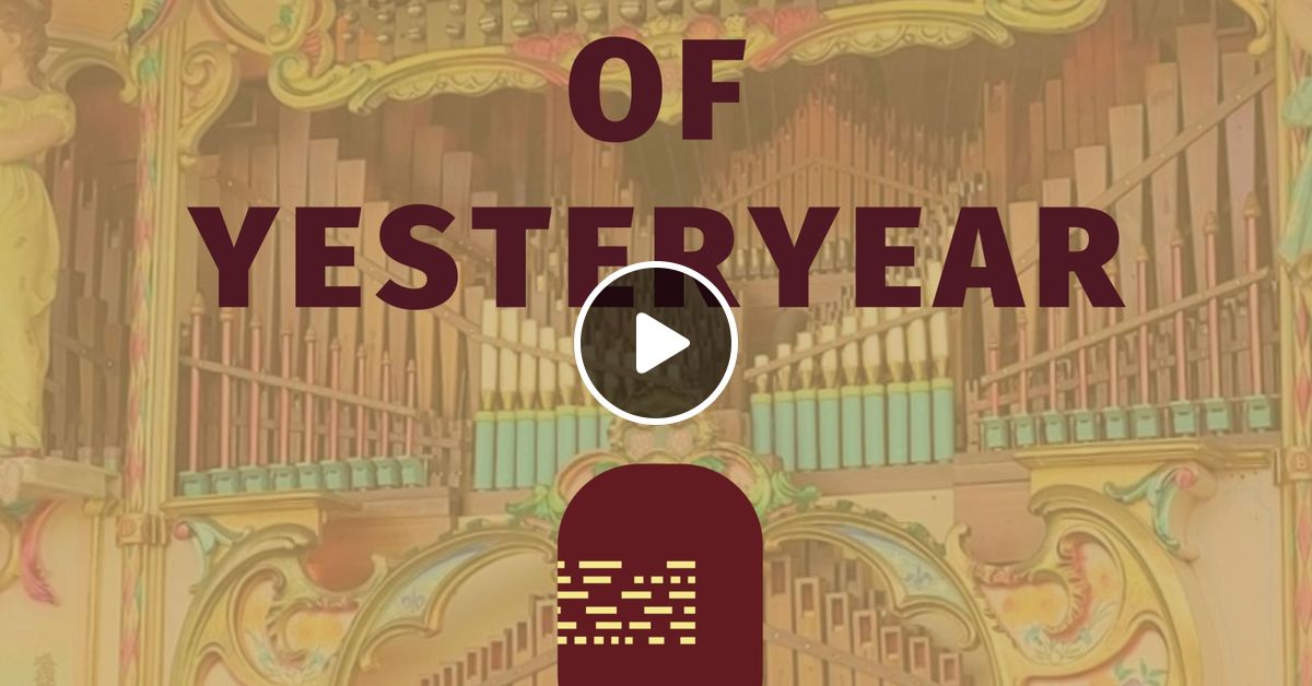 Melodies of Yesteryear 25 Sep 2024 by Mechanical Music Radio Mixcloud