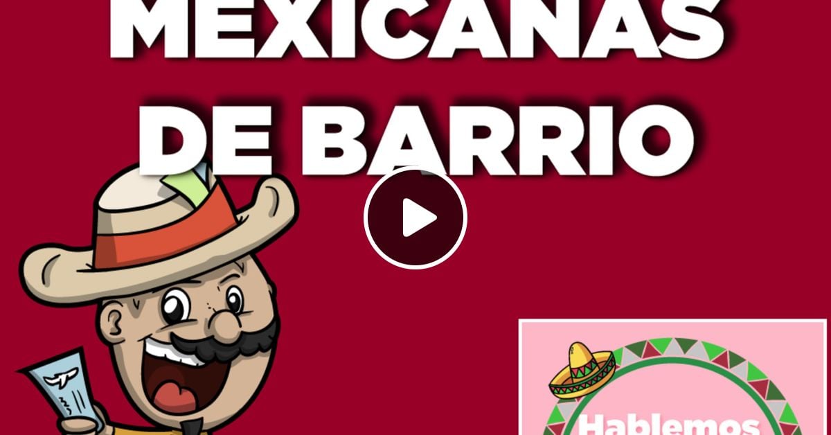 Frases y dichos de barrio - learn mexican phrases. by Hablemos  Espanol-Learn Spanish | Mixcloud