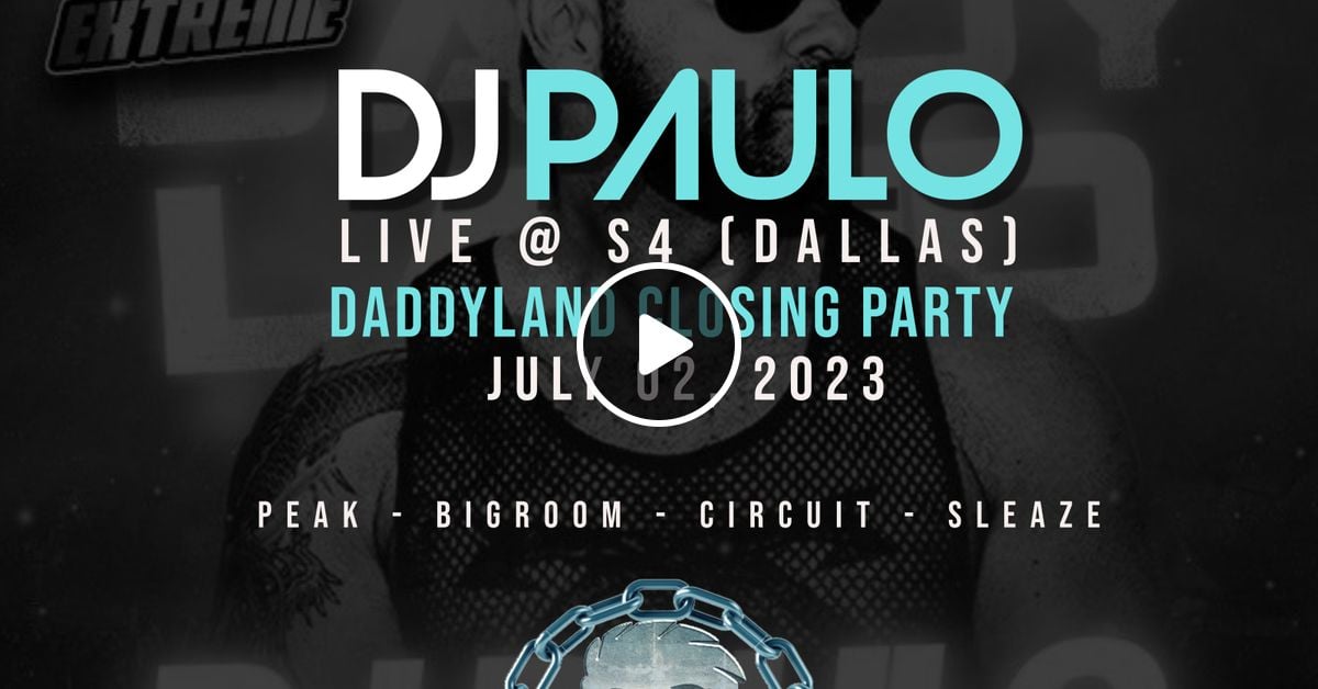 DJ PAULO LIVE CLOSING PARTY (Daddyland FestivalDallas 7022025