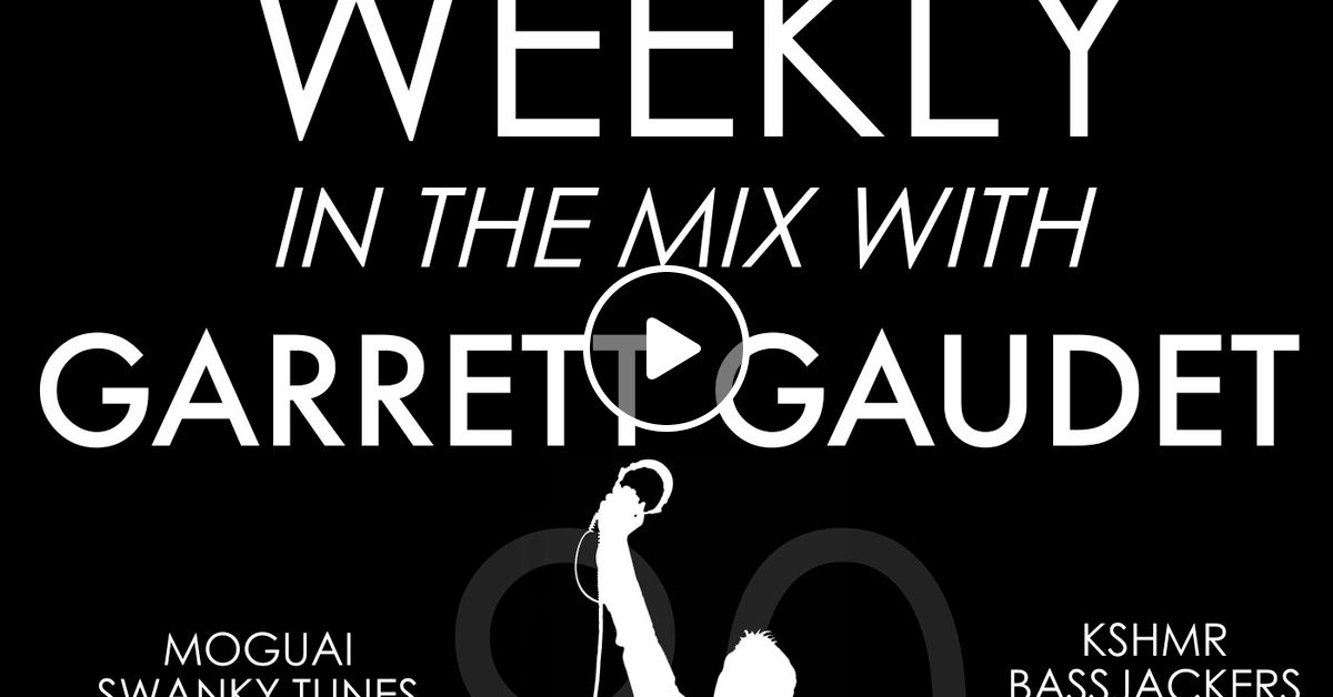 Edm Weekly Episode 90 By Edm Weekly With Garrett Gaudet Mixcloud mixcloud