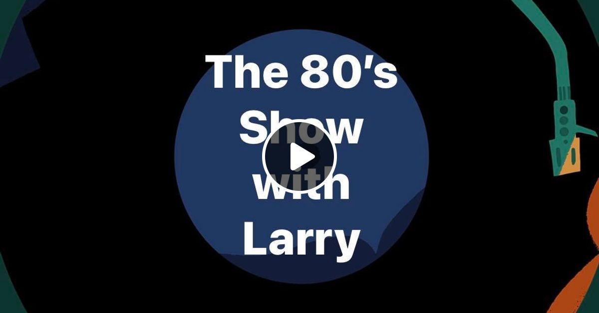 The Jukebox Show 80's Show with Larry Sternshein No.2's by