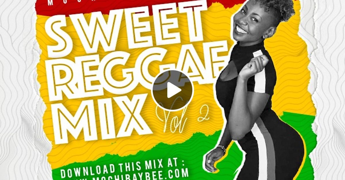 Sweet Reggae Music 2 [LOVERS ROCK, REGGAE ROOTS] by DJ Mochi Baybee