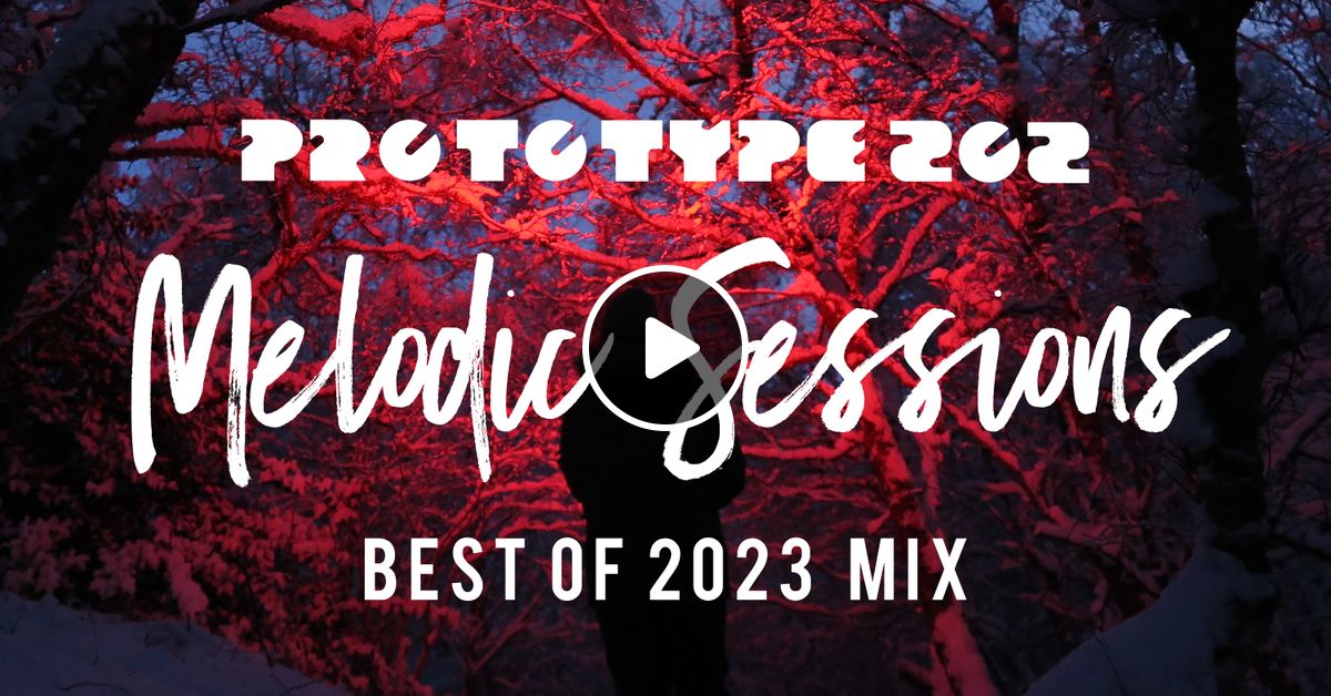 Best Of 2023 Melodic And Progressive House Prototype202 By