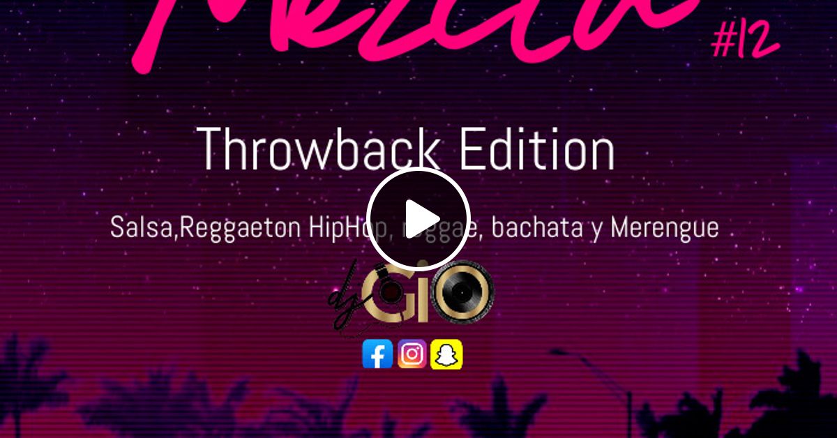 La Mega Mezcla 12 Throwback Edition by DJGIO Mixcloud