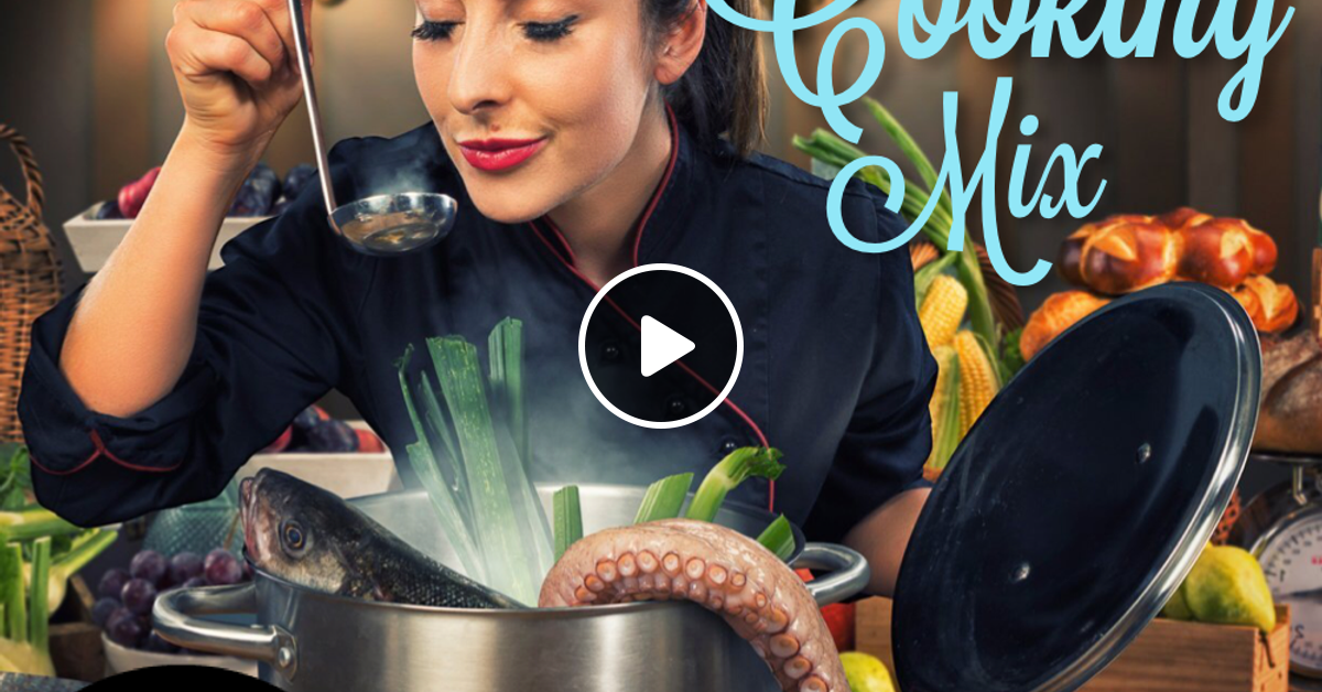 The Cooking Mix 2017 by dj mr.nick Mixcloud