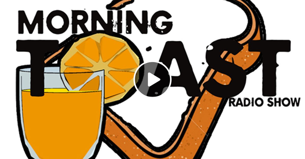 Morning Toast Radio 82118 by Cave Radio Broadcasting Mixcloud