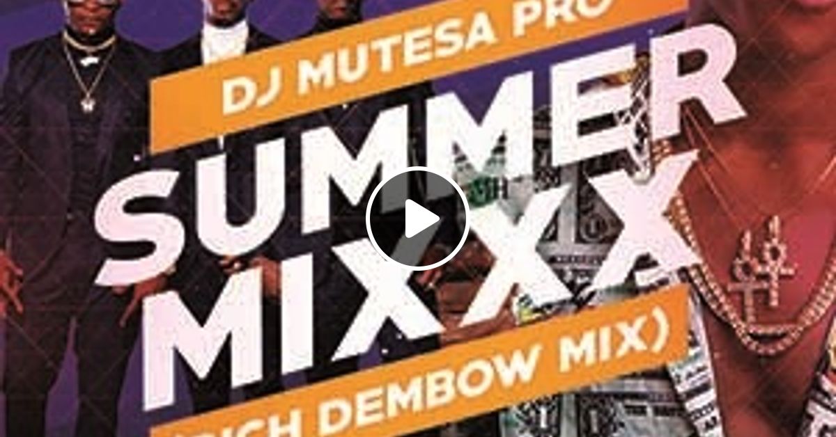 Summer Mixxx Vol 70 (Rich Dembow Mixxx) Dj Mutesa Pro by Dj Mutesa