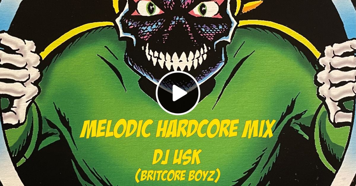 Melodic Hardcore Mix Dj Usk Britcore Boyz By Dj Usk Britcore Boyz