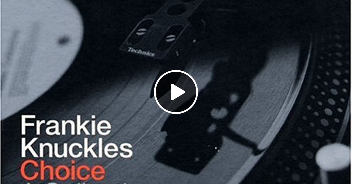 Choice: A Collection of Classics (Mixed by Frankie Knuckles