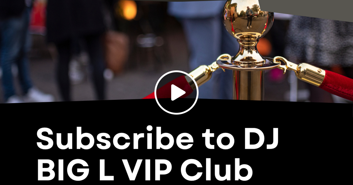 DJ BIG L VIP CLUB MIX 22 2025 by DJ BIG L | Mixcloud